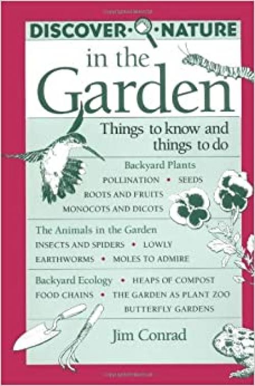  Discover Nature in the Garden: Things to Know and Things to Do (Discover Nature Series) 