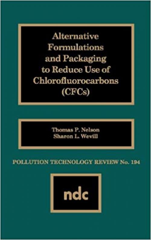  Alternative Formulations and Packaging to Reduce Use of Chlorofluorocarbons (Pollution Technology Review) 