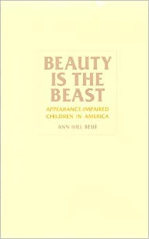  Beauty Is the Beast: Appearance Impaired Children in America 