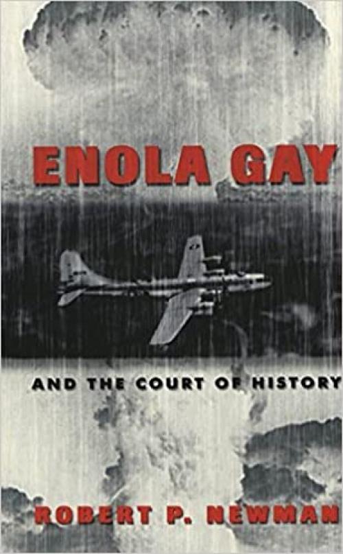  Enola Gay and the Court of History (Frontiers in Political Communication) 