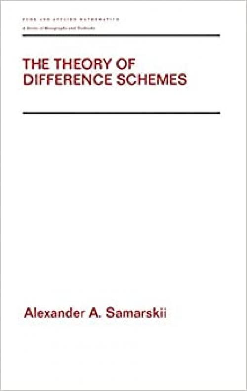  The Theory of Difference Schemes (Pure & Applied Mathematics) 