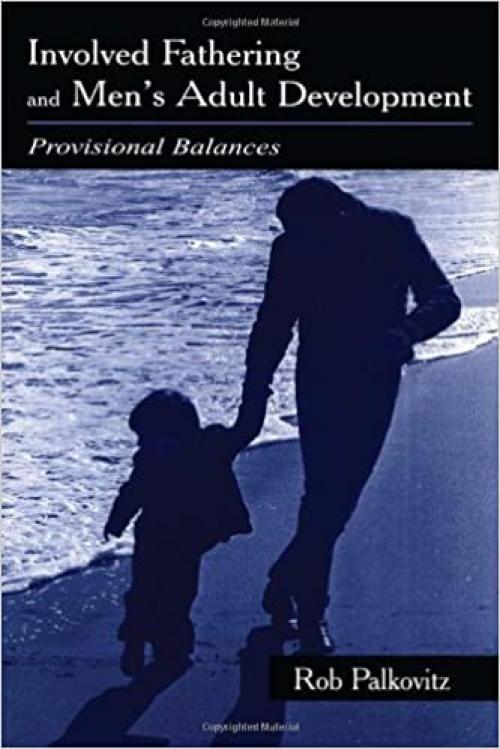  Involved Fathering and Men's Adult Development: Provisional Balances 