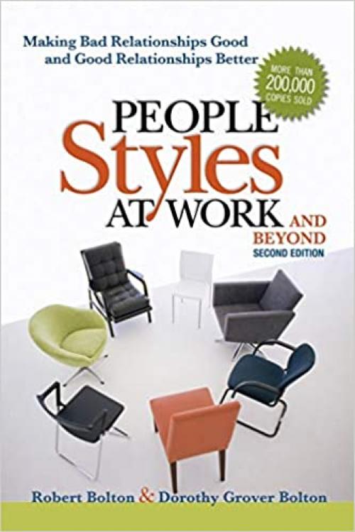  People Styles at Work...And Beyond: Making Bad Relationships Good and Good Relationships Better 