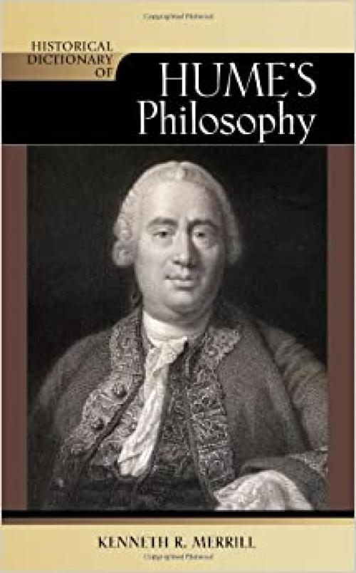  Historical Dictionary of Hume's Philosophy (Historical Dictionaries of Religions, Philosophies, and Movements Series) 