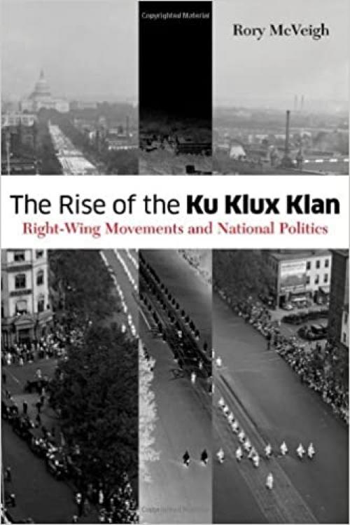  The Rise of the Ku Klux Klan: Right-Wing Movements and National Politics (Volume 32) (Social Movements, Protest and Contention) 