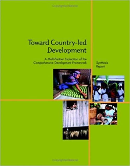  Toward Country-led Development: A Multi-partner Evaluation of the Comprehensive Development Framework (Independent Evaluation Group Studies) 