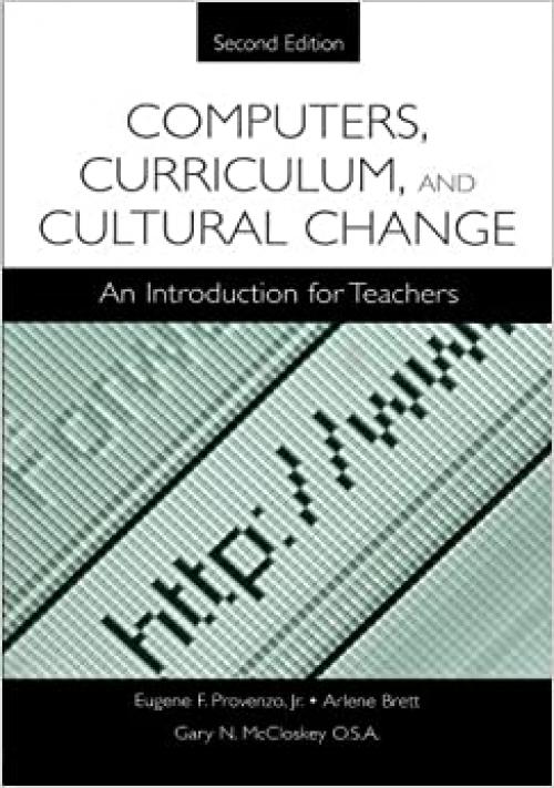  Computers, Curriculum, and Cultural Change: An Introduction for Teachers 