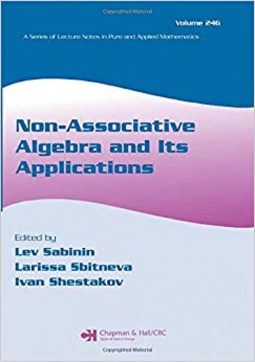  Non-Associative Algebra and Its Applications (Lecture Notes in Pure and Applied Mathematics) 