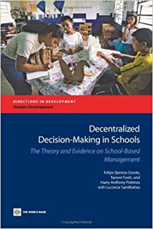  Decentralized Decision-Making in Schools: The Theory and Evidence on School-Based Management (Directions in Development) 