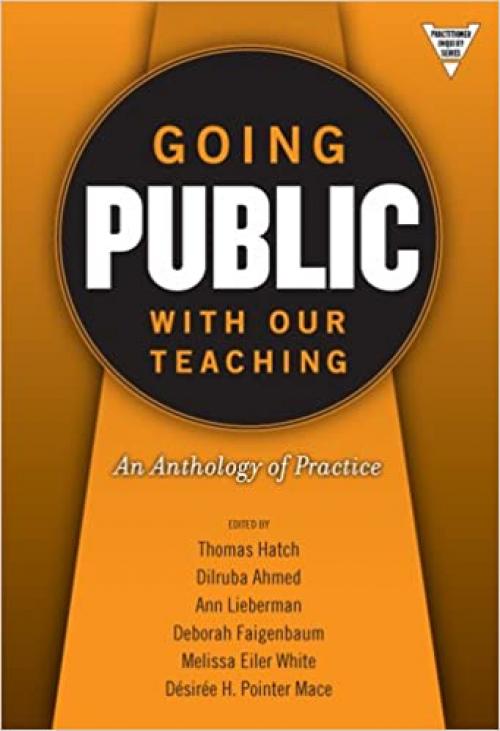  Going Public with Our Teaching: An Anthology of Practice (Practitioner Inquiry Series) 