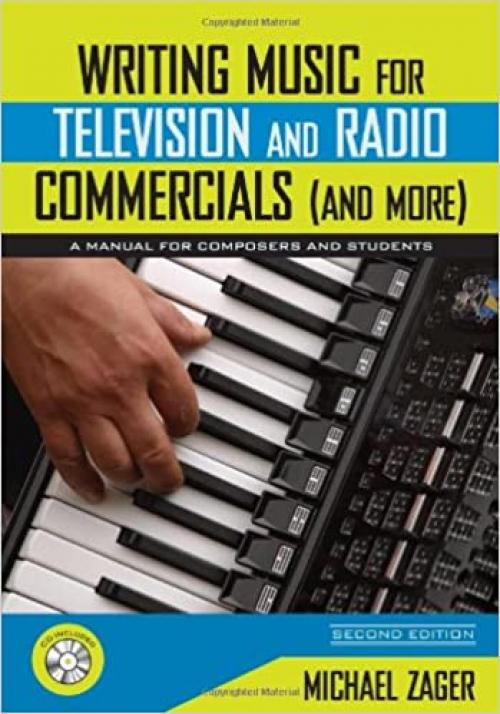  Writing Music for Television and Radio Commercials (and more): A Manual for Composers and Students 