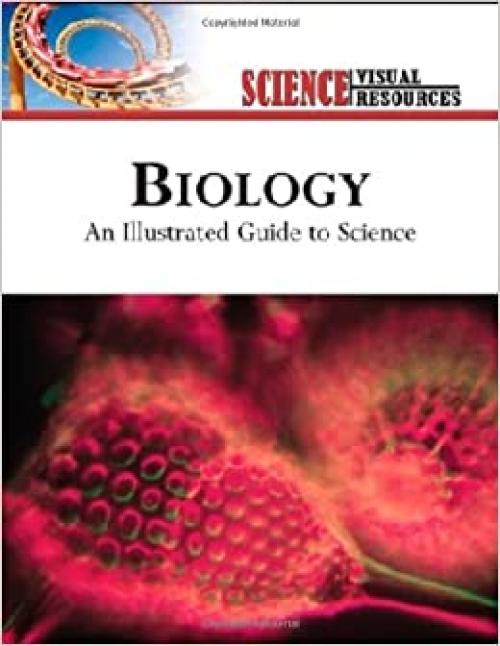  Biology: An Illustrated Guide to Science (Science Visual Resources) 