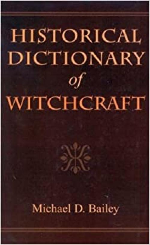  Historical Dictionary of Witchcraft (Historical Dictionaries of Religions, Philosophies, and Movements Series) 