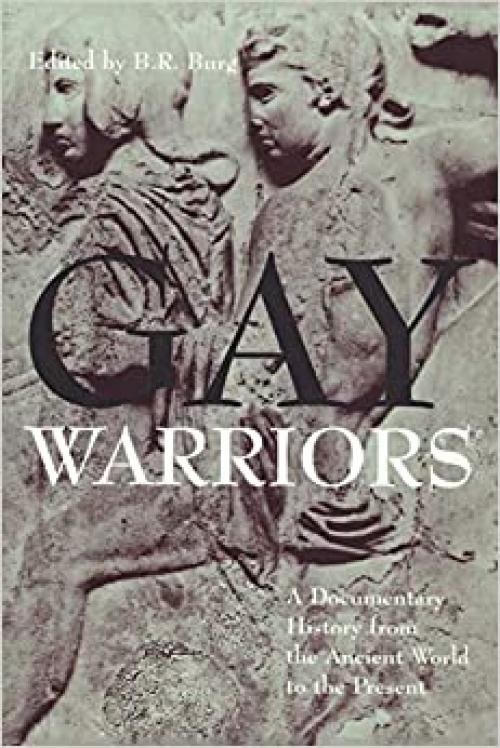  Gay Warriors: A Documentary History from the Ancient World to the Present 