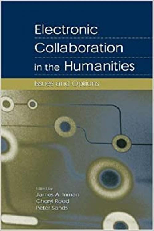  Electronic Collaboration in the Humanities: Issues and Options 