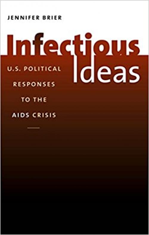  Infectious Ideas: U.S. Political Responses to the AIDS Crisis 