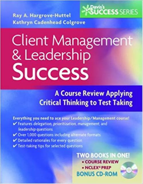  Client Management and Leadership Success: A Course Review Applying Critical thinking to Test taking (Davis's Success) 