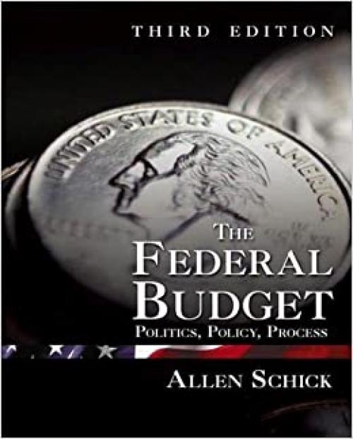  The Federal Budget: Politics, Policy, Process 