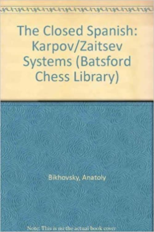  The Closed Spanish: Karpov/Zaitsev Systems (Batsford Chess Library) 