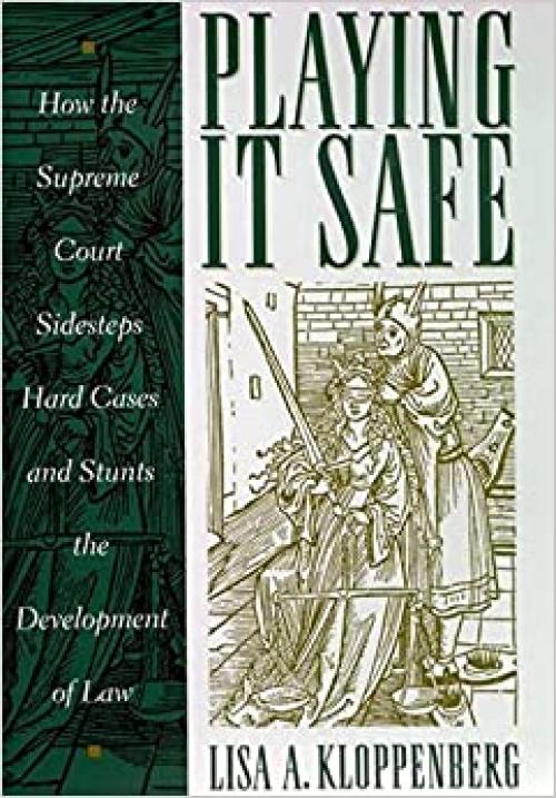  Playing it Safe: How the Supreme Court Sidesteps Hard Cases and Stunts the Development of Law 