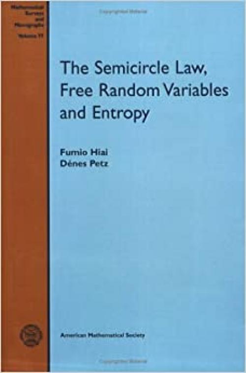  The Semicircle Law, Free Random Variables and Entropy (Mathematical Surveys and Monographs) 