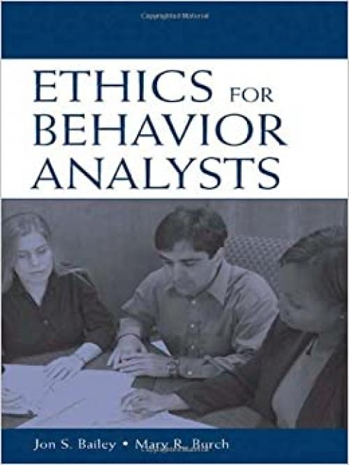  Ethics for Behavior Analysts: A Practical Guide to the Behavior Analyst Certification Board Guidelines for Responsible Conduct 