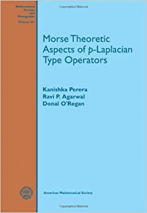  Morse Theoretic Aspects of $p$-Laplacian Type Operators (Mathematical Surveys and Monographs) 