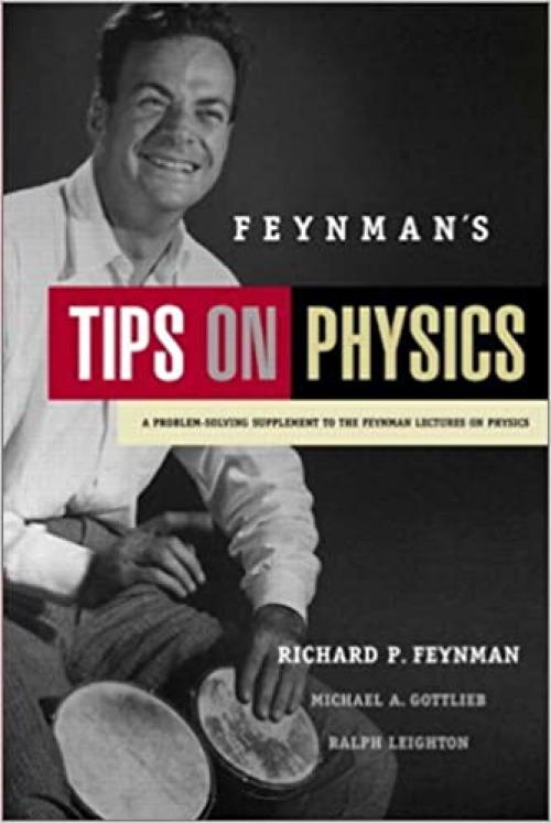  Feynman's Tips on Physics: A Problem-Solving Supplement to The Feynman Lectures on Physics 