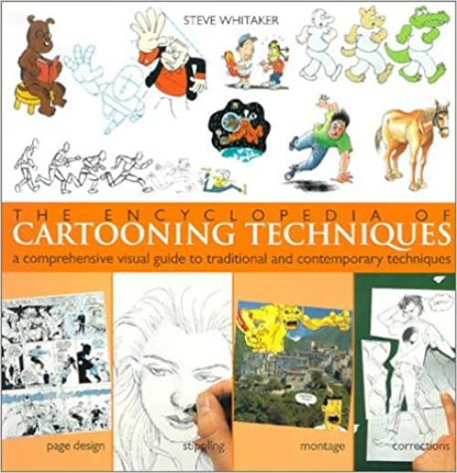  The Encyclopedia of Cartooning Techniques: A Comprehensive Visual Guide to Traditional and Contemporary Techniques 