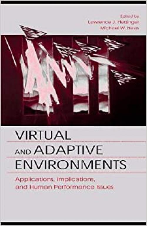  Virtual and Adaptive Environments: Applications, Implications, and Human Performance Issues 