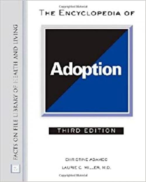  The Encyclopedia of Adoption (Facts on File Library of Health and Living) 