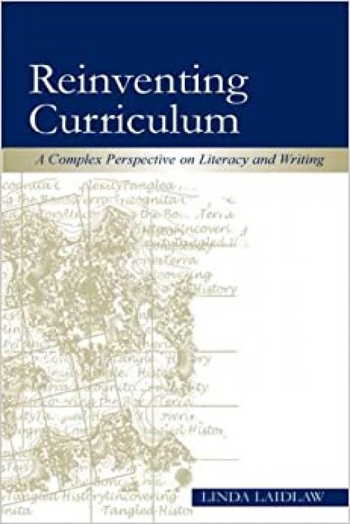  Reinventing Curriculum: A Complex Perspective on Literacy and Writing 