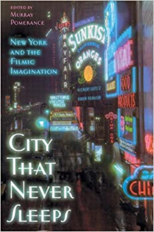  City That Never Sleeps: New York and the Filmic Imagination 