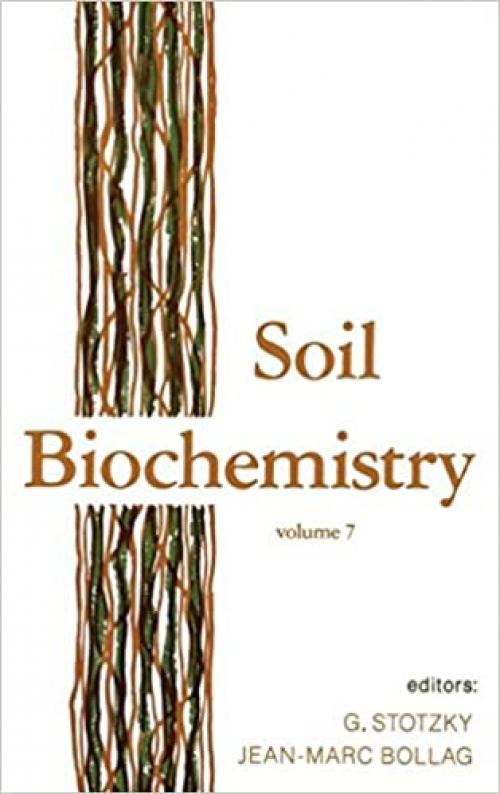  Soil Biochemistry: Volume 7 (Books in Soils, Plants, and the Environment) 