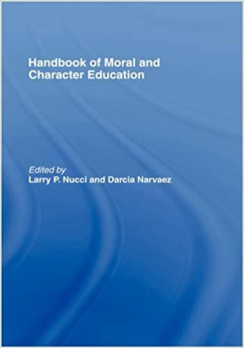  Handbook of Moral and Character Education (Educational Psychology Handbook) 