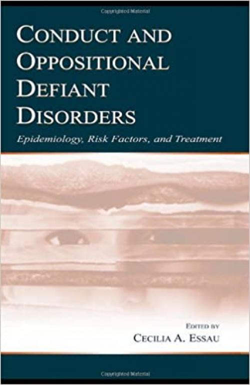  Conduct and Oppositional Defiant Disorders: Epidemiology, Risk Factors, and Treatment 