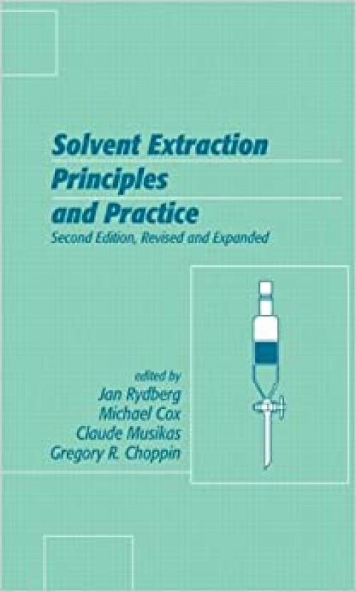  Solvent Extraction Principles and Practice, Revised and Expanded 