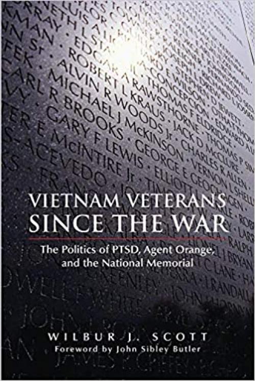  Vietnam Veterans Since the War: The Politics of PTSD, Agent Orange, and the National Memorial 