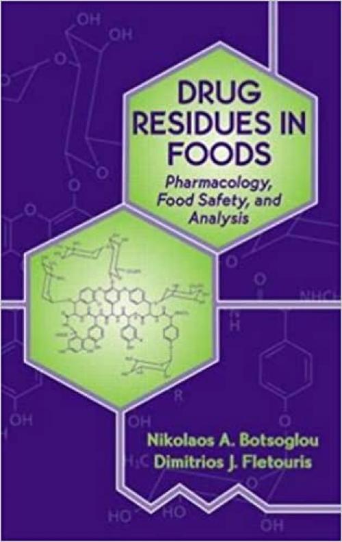  Drug Residues in Foods: Pharmacology: Food Safety, and Analysis (Food Science and Technology) 
