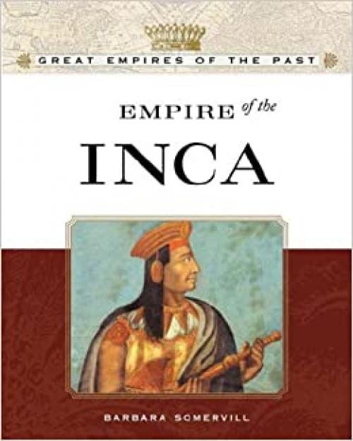  Empire of the Inca (Great Empires of the Past) 