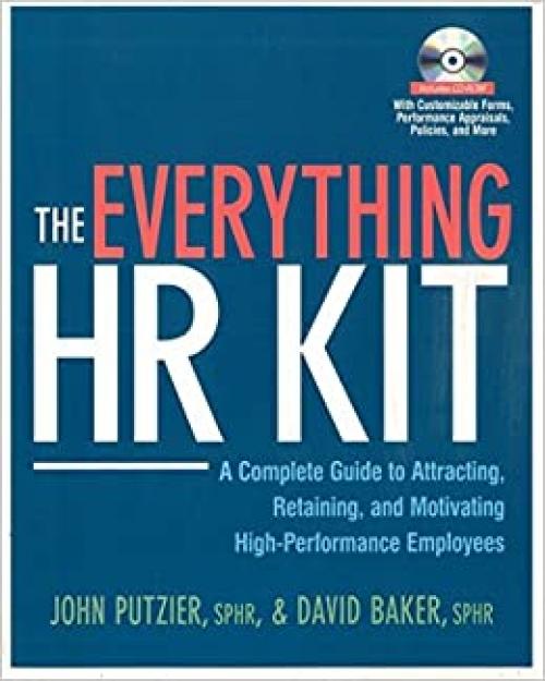  The Everything HR Kit: A Complete Guide to Attracting, Retaining, and Motivating High-Performance Employees 