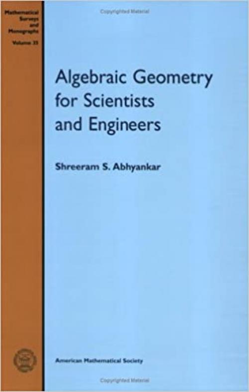  Algebraic Geometry for Scientists and Engineers (Mathematical Surveys & Monographs) 