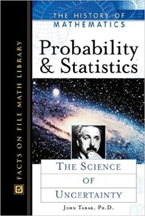  Probability and Statistics: The Science of Uncertainty (History of Mathematics) 