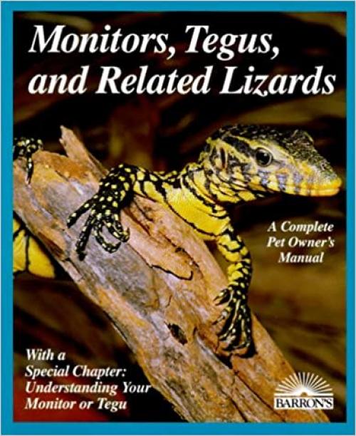  Monitors, Tegus, and Related Lizards (Complete Pet Owner's Manuals) 