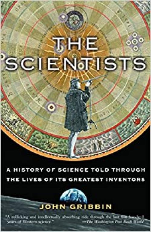  The Scientists: A History of Science Told Through the Lives of Its Greatest Inventors 