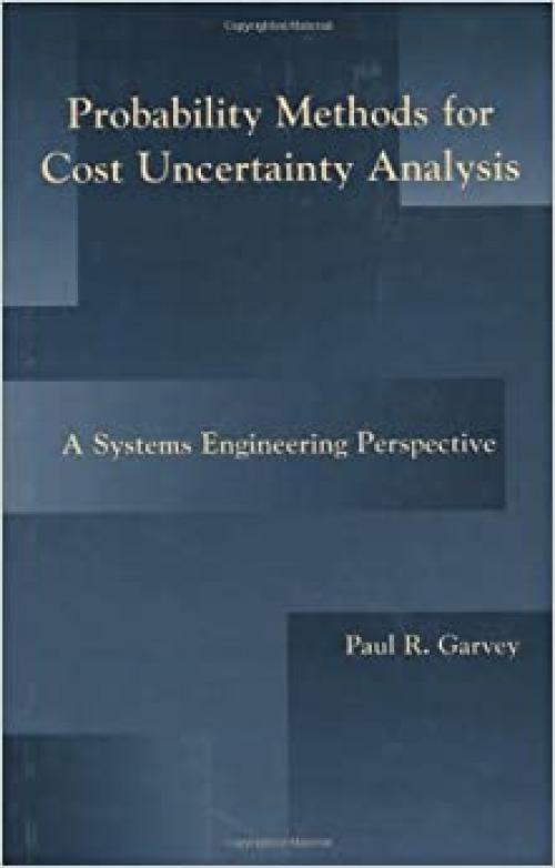  Probability Methods for Cost Uncertainty Analysis: A Systems Engineering Perspective 