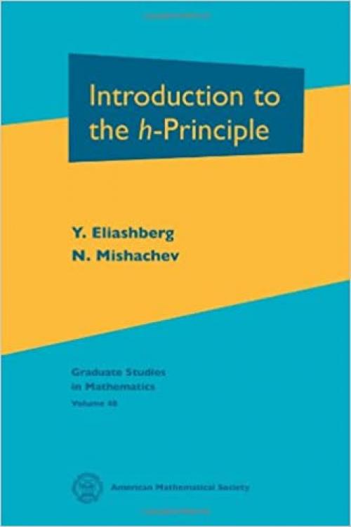  Introduction to the $h$-Principle (Graduate Studies in Mathematics, V 48) 