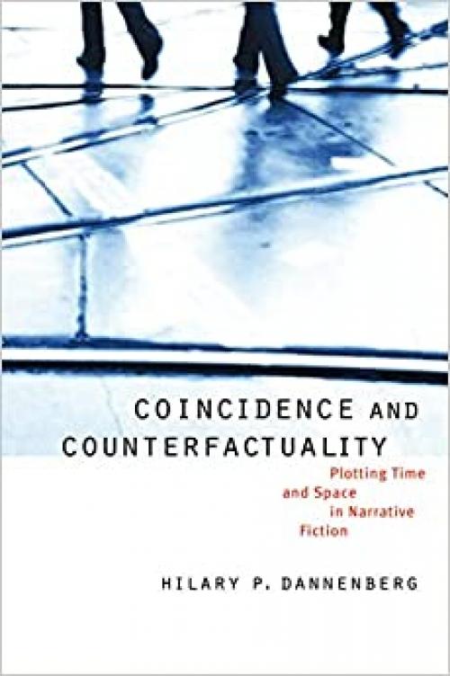  Coincidence and Counterfactuality: Plotting Time and Space in Narrative Fiction (Frontiers of Narrative) 