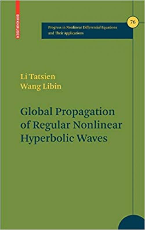  Global Propagation of Regular Nonlinear Hyperbolic Waves (Progress in Nonlinear Differential Equations and Their Applications, No. 76 ) 