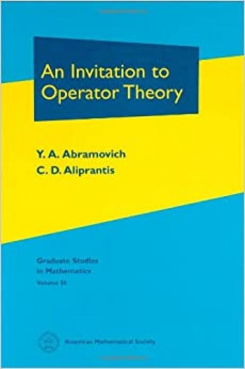  An Invitation to Operator Theory (Graduate Studies in Mathematics) 